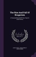 The Rise and Fall of Krugerism a Personal Record of Forty Years in South Africa 1165115816 Book Cover