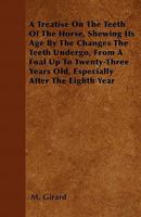 A Treatise on the Teeth of the Horse, Shewing Its Age, Tr. by T.I. Ganly 1359115692 Book Cover