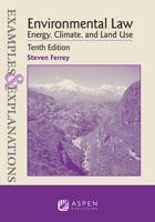 Examples & Explanations for Environmental Law: Energy, Climate, and Land Use (Examples & Explanations Series) B0DPG8K946 Book Cover