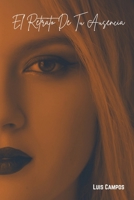 El Retrato De Tu Ausencia (Spanish Edition) B0FGJ2XLNB Book Cover