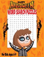 Happy Halloween Word Search Puzzles for Kids Ages 6-9: 70 Halloween Word Search Puzzle Book for Kids Large Print with Solutions B08L7QHSG6 Book Cover