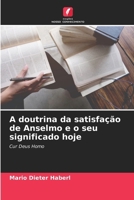 A doutrina da satisfação de Anselmo e o seu significado hoje (Portuguese Edition) 6202337591 Book Cover