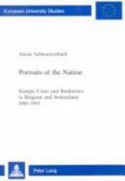 Portraits of the Nation: Stamps, Coins and Banknotes in Belgium and Switzerland 1880-1945 (European University Studies: Series 3, History and Allied Studies. Vol. 847) 0820446149 Book Cover