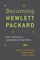 Becoming Hewlett Packard: Why Strategic Leadership Matters 0190640448 Book Cover