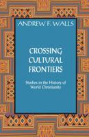 Crossing Cultural Frontiers: Studies in the History of World Christianity 1626982589 Book Cover