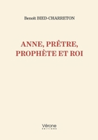 Anne, prêtre, prophète et roi B0BC7ZT3B1 Book Cover