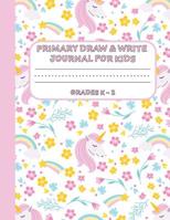 Primary Draw & Write Journal for Kids Grades K-2: Cute Unicorn Notebook - Storybook - Diary for girls, 8.5 x 11 110 pages 1077013787 Book Cover