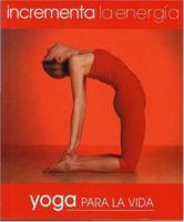 Incrementa la energía: Yoga para la vida (Yoga For Living: Boost Energy) 968191225X Book Cover