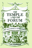 The Temple and the Forum: American Museum and Cultural Authority in Hawthorne, Melville, Stowe, and Whitman 0817315632 Book Cover