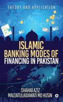Islamic Banking Modes of Financing in Pakistan: Theory and Application 1644299836 Book Cover