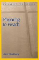 Preparing to Preach (Preparing for Liturgy) 0814625088 Book Cover
