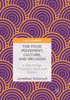 The Food Movement, Culture, and Religion: A Tale of Pigs, Christians, Jews, and Politics 3319717057 Book Cover
