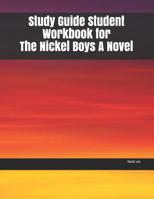 Study Guide Student Workbook for The Nickel Boys A Novel 1081326506 Book Cover