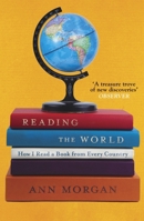 Reading the World: Confessions of a Literary Explorer 1631490672 Book Cover