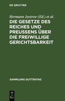 Die Gesetze Des Reiches Und Preu�ens �ber Die Freiwillige Gerichtsbarkeit: Text-Ausgabe Mit Einleitung, Anmerkungen Und Sachregister 3111263657 Book Cover