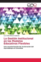 La Gestión Institucional en los Modelos Educativos Flexibles (Spanish Edition) 6209391958 Book Cover