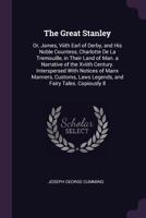 The Great Stanley: Or James, Seventh Earl Of Derby And His Noble Countess Charlotte De La Tremouille 0548290326 Book Cover