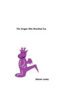 The Dragon Who Breathed Ice 1499596863 Book Cover