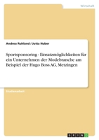 Sportsponsoring - Einsatzmöglichkeiten für ein Unternehmen der Modebranche am Beispiel der Hugo Boss AG, Metzingen 3638787109 Book Cover