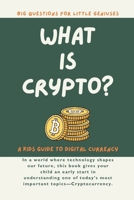 What is Crypto? Big Questions for Little Geniuses: A Kids Guide to Digital Currencies 1068354186 Book Cover