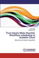 Trust Aware Meta Heuristic Workflow scheduling in Scalable Cloud: Meta Heuristic 6200497532 Book Cover
