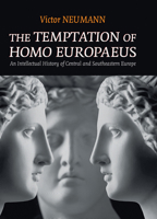 Tentatia lui homo-europaeus: Geneza spiritului modern in Europa Centrala si de Sud-Est 1785511866 Book Cover