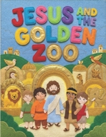 Jesus and the Golden Zoo: A Heartwarming Christian Picture Book About Faith and God's Creation (Faithful Foundations Christian Homeschool Children's Books) B0GTMLWD4M Book Cover