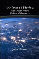 100 (More) Stories: The Lesser Known History of Humanity 1387902830 Book Cover