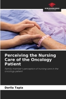 Perceiving the Nursing Care of the Oncology Patient: Family member's perception of nursing care in the oncology patient 6204127004 Book Cover
