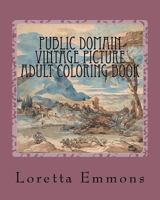 Public Domain Vintage Picture Adult Coloring Book: Coloring Art Works from the Past 1725875403 Book Cover