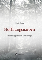 Hoffnungsnarben: Leben mit psychischen Erkrankungen 3347291050 Book Cover