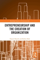 Entrepreneurship and the Creation of Organization 1032247371 Book Cover