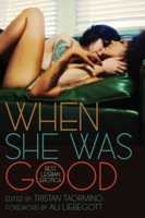 When She Was Good: Best Lesbian Erotica 1627780696 Book Cover