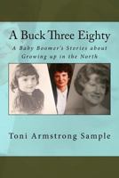 A Buck Three Eighty: A Baby Boomer's Stories about Growing Up in the North 1547195924 Book Cover
