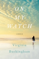 On My Watch: A Memoir 099874932X Book Cover