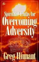 Spiritual Truths For Overcoming Adversity: Life-Changing Biblical Insights on Christian Difficulties 088270690X Book Cover