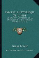 Tableau Historique De L'Inde: Contenant Un Abrege De La Mithologie Et Des Moeurs Indiennes (1771) 1147944458 Book Cover