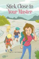Stick Close to Your Master 1643180029 Book Cover