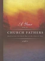 A Year with the Church Fathers: Mediations for Each Day of the Church Year 075862591X Book Cover
