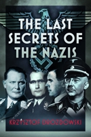 Last Secrets of the Nazis 103618238X Book Cover