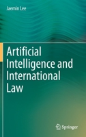 Artificial Intelligence and International Law 9811914958 Book Cover