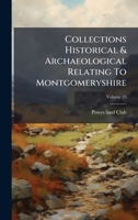Collections Historical & Archaeological Relating To Montgomeryshire 1024745511 Book Cover
