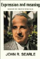 Expression and Meaning: Studies in the Theory of Speech Acts 0521313937 Book Cover