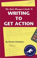 The Agile Manager's Guide to Writing to Get Action (The Agile Manager Series) 1580990088 Book Cover