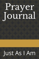 Pray Journal: Just As I Am 1670910814 Book Cover