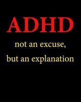 ADHD Not An Excuse But An Explanation: 8 x 10 Undated Planners for ADHD 1797668110 Book Cover