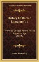 History Of Roman Literature V1: From Its Earliest Period To The Augustan Age 1166069230 Book Cover