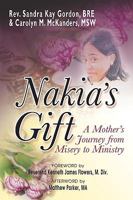 Nakia's Gift: A Mother's Journey from Misery to Ministry 193397219X Book Cover