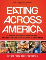 Eating Across America: A Foodie's Guide to Food Trucks, Street Food and the Best Dish in Each State 1633536866 Book Cover