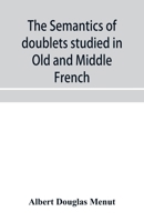 The Semantics of Doublets Studied in Old and Middle French - Primary Source Edition 9353956846 Book Cover